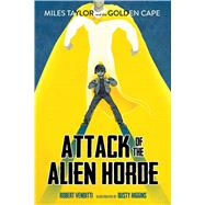 Attack of the Alien Horde by Venditti, Robert; Higgins, Dusty, 9781481405553