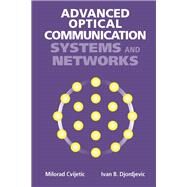 Advanced Optical Communications Systems and Networks by Cvijetic, Milorad; Djordjevic, Ivan B., 9781608075553