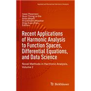 Recent Applications of Harmonic Analysis to Function Spaces, Differential Equations, and Data Science by Pesenson, Isaac; Gia, Quoc Thong Le; Mayeli, Azita; Mhaskar, Hrushikesh; Zhou, Ding-Xuan, 9783319555553