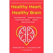 Healthy Heart, Healthy Brain The Personalized Path to Protect Your Memory, Prevent Heart Attacks and Strokes, and Avoid Chronic Illness by Bale, Bradley; Doneen, Amy; Cool, Lisa Collier, 9780316705554