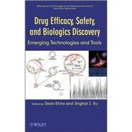 Drug Efficacy, Safety, and Biologics Discovery Emerging Technologies and Tools by Ekins, Sean; Xu, Jinghai J., 9780470225554