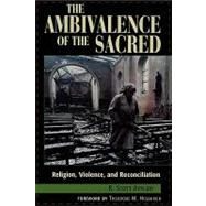 The Ambivalence of the Sacred: Religion, Violence, and Reconciliation by Appleby, Scott R.; Hesburgh, Theodore M., 9780847685554