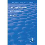 The Logic of Equality: A Formal Analysis of Non-Discrimination Law by Heinze,Eric, 9781138715554