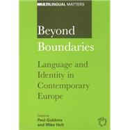 Beyond Boundaries Language and Identity in Contemporary Europe by Gubbins, Paul; Holt, Mike, 9781853595554