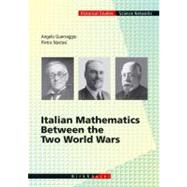 Italian Mathematics Between The Two World Wars by Guerraggio, Angelo; Nastasi, Pietro, 9783764365554