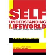 Self-understanding and Lifeworld by Gander, Hans-Helmuth; Drake, Ryan T.; Rayman, Joshua, 9780253025555