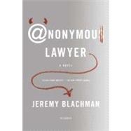 Anonymous Lawyer A Novel by Blachman, Jeremy, 9780312425555
