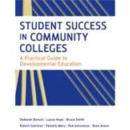 Student Success in Community Colleges : A Practical Guide to Developmental Education by Boroch, Deborah J.; Hope, Laura; Smith, Bruce M.; Gabriner, Robert S.; Mery, Pamela M.; Johnstone, Robert M.; Asera, Rose; Nixon, John, 9780470455555