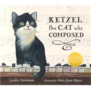 Ketzel, the Cat Who Composed by Newman, Leslea; Bates, Amy June, 9780763665555
