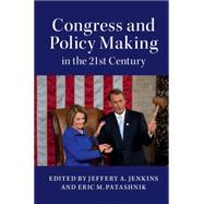 Congress and Policy Making in the 21st Century by Jenkins, Jeffery A.; Patashnik, Eric M., 9781107565555