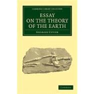 Essay on the Theory of the Earth by Cuvier, Georges; Kerr, Robert (CON); Cuvier, M., 9781108005555