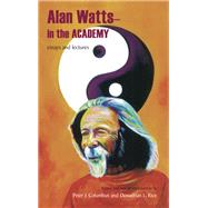 Alan Watts--In the Academy by Watts, Alan; Columbus, Peter J.; Rice, Donadrian L., 9781438465555