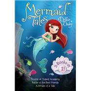 Mermaid Tales 3-Books-in-1! Trouble at Trident Academy; Battle of the Best Friends; A Whale of a Tale by Dadey, Debbie; Avakyan, Tatevik, 9781481485555