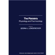 The Platelets: Physiology and Pharmacology by Longenecker, Gesina L., 9780124555556