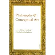 Philosophy and Conceptual Art by Goldie, Peter; Schellekens, Elisabeth, 9780199285556
