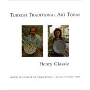Turkish Traditional Art Today by Glassie, Henry H., 9780253325556
