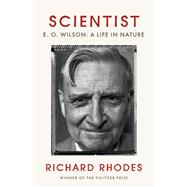 Scientist E. O. Wilson: A Life in Nature by Rhodes, Richard, 9780385545556