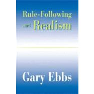 Rule-Following and Realism by Ebbs, Gary, 9780674005556