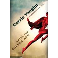 After the Golden Age by Vaughn, Carrie, 9780765325556