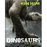Dinosaurs for Kids by Ham, Ken, 9780890515556