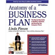 Anatomy of a Business Plan: The Step-by-step Guide to Building a Business and Securing Your Company's Future by Pinson, Linda, 9780944205556