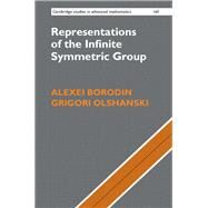 Representations of the Infinite Symmetric Group by Borodin, Alexei; Olshanski, Grigori, 9781107175556