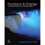 Functions and Change A Modeling Approach to College Algebra by Crauder, Bruce; Evans, Benny; Noell, Alan, 9781133365556
