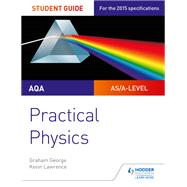 AQA A-level Physics Student Guide: Practical Physics by Graham George; Kevin Lawrence, 9781471885556