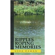 Ripples Roping Memories by Raman, Usha, 9781482845556