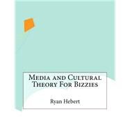 Media and Cultural Theory for Bizzies by Hebert, Ryan, 9781523355556