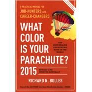 What Color Is Your Parachute? 2015: A Practical Manual for Job-Hunters and Career-Changers by BOLLES, RICHARD N., 9781607745556