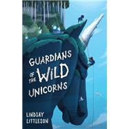 Guardians of the Wild Unicorns by Littleson, Lindsay, 9781782505556