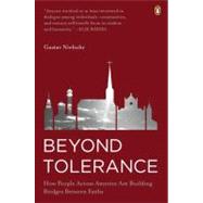 Beyond Tolerance : How People Across America Are Building Bridges Between Faiths by Niebuhr, Gustav (Author), 9780143115557