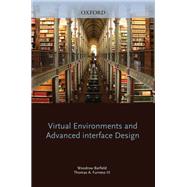 Virtual Environments and Advanced Interface Design by Barfield, Woodrow; Furness, Thomas A., 9780195075557
