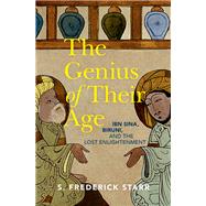 The Genius of their Age Ibn Sina, Biruni, and the Lost Enlightenment by Starr, S. Frederick, 9780197675557