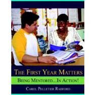 The First Year Matters Being Mentored.....in Action by Radford, Carol Pelletier, 9780205585557