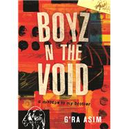 Boyz n the Void a mixtape to my brother by Asim, G'Ra, 9780807055557