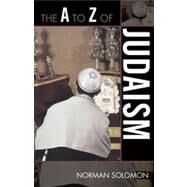 The a to Z of Judaism by Solomon, Norman, 9780810855557
