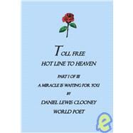 Toll Free Hot Line to Heaven by Clooney, Daniel Lewis, 9781419635557