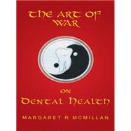 The Art of War on Dental Health by McMillan, Margaret, 9781452515557