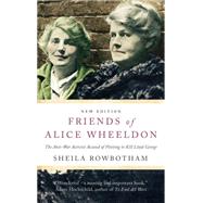 Friends of Alice Wheeldon by Rowbotham, Sheila, 9781583675557
