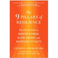 The 9 Pillars of Resilience The Proven Path to Master Stress, Slow Aging, and Increase Vitality by Sideroff, Stephen I., 9781637745557
