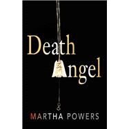 Death Angel by Powers, Martha, 9781933515557