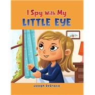 I Spy With My Little Eye by Joseph DeGrazia, 9798895435557