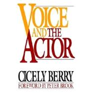 Voice and the Actor by Berry, Cicely; Brook, Peter, 9780020415558