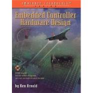 Embedded Controller Hardware Design by Arnold, Ken, 9780080505558