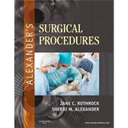 Alexander's Surgical Procedures by Rothrock, Jane C.; Alexander, Sherri M., 9780323075558