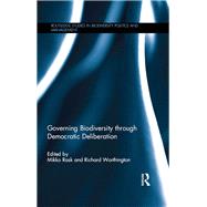 Governing Biodiversity through Democratic Deliberation by Rask; Mikko, 9780415385558