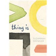 Thing Is Poems by SHOWLER, SUZANNAH, 9780771005558