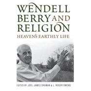 Wendell Berry and Religion by Shuman, Joel James; Owens, L. Roger, 9780813125558